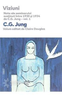 Viziuni. Note ale seminarului sustinut intre 1930 si 1934 de C.G. Jung. Vol.1
