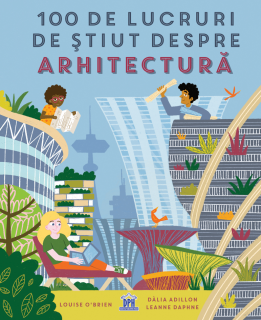 100 de lucruri de stiut despre arhitectura - Louise O Brien