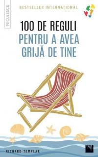 100 de reguli pentru a avea grija de tine - Richard Templar