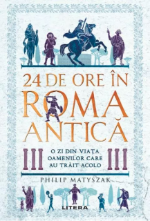 24 de ore in Roma antica - Philip Matyszak