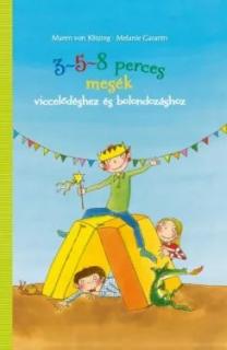 3-5-8 perces mesék - viccelődéshez és bolondozáshoz - Melanie Garanin - Maren von Klitzing