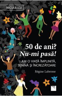 50 de ani?Nu-mi pasa!