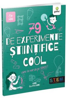 79 de experimente stiintifice cool - Anna Claybourne