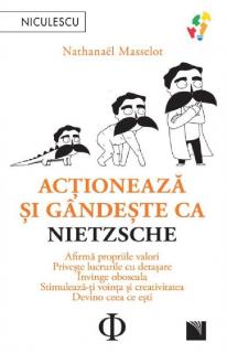 Actioneaza si gandeste ca Nietzsche - Nathanael Masselot