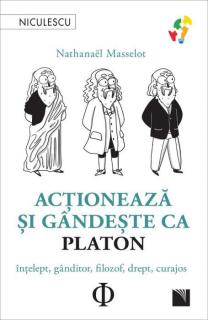 Actioneaza si gandeste ca Platon - Nathanael Masselot