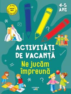 Activitati de vacanta. Ne jucam impreuna (4-5 ani)