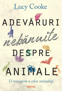 Adevaruri nebanuite despre animale - Lucy Cooke