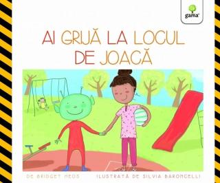 Ai grija la locul de joaca - Bridget Heos