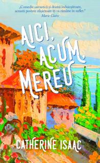 Aici, acum, mereu - Catherine Isaac