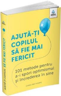 Ajuta-ti copilul sa fie mai fericit - Caroline Roope