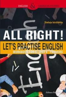 All Right! Let s Practice English - Steluta Istratescu