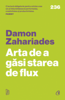 Arta de a gasi starea de flux - Damon Zahariades