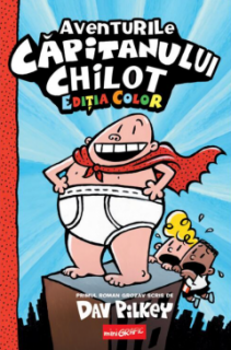 Aventurile Capitanului Chilot - Dav Pilkey