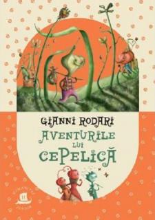 Aventurile lui Cepelica - Gianni Rodari