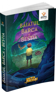 Baiatul, barca si bestia - Samantha M. Clark