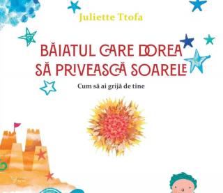 Baiatul care dorea sa priveasca soarele - Juliette Ttofa