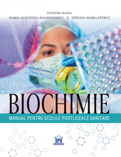 Biochimie - Manual pentru scolile postliceale sanitare - Teodora Badea, Maria Augustina Baldovinescu, Stefana Maria Petrut