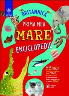 Britannica. Prima mea mare enciclopedie - Sally Symes, Stephanie Warren Drimmer