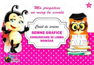 Caiet de scriere - Semne grafice. Comunicare in limba romana