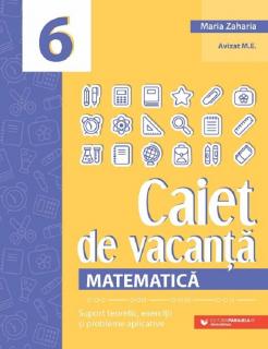 Caiet de vacanta. Matematica - Clasa 6 - Maria Zaharia