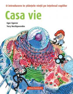 Casa vie.O introducere in stiintele vietii pe intelesul copi