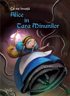 Ce ne invata Alice in Tara Minunilor