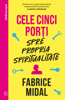 Cele cinci porti spre propria spiritualitate - Fabrice Midal