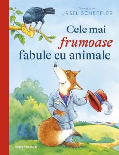 Cele mai frumoase fabule cu animale - Ursel Scheffler