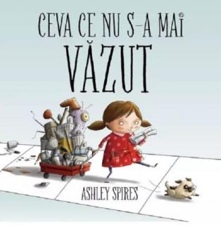 Ceva ce nu s-a mai vazut - Ashley Spires