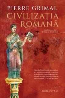 Civilizatia romana - Pierre Grimal