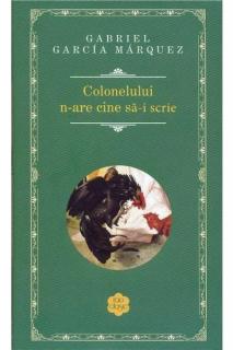 Colonelului n-are cine sa-i scrie - Gabriel Garcia Marquez