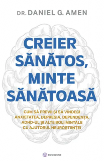 Creier sanatos, minte sanatoasa - Daniel G. Amen