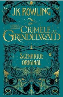 Crimele lui Grindelwald: Scenariul Original - J.K. Rowling