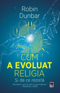 Cum a evoluat religia. Si de ce rezista -  Robin Dunbar