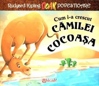 Cum i-a crescut camilei cocoasa - Rudyard Kipling
