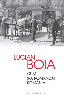 Cum s-a romanizat Romania - Lucian Boia