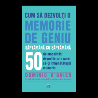 Cum sa dezvolti o memorie de geniu saptamana cu saptamana
