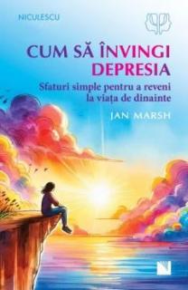 Cum sa invingi depresia - Jan Marsh