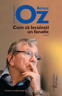 Cum sa lecuiesti un fanatic - Amos Oz