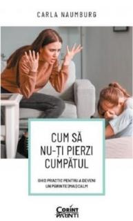 Cum sa nu-ti pierzi cumpatul - Carla Naumburg