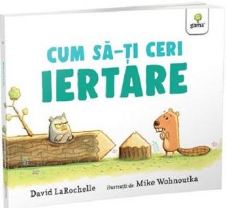 Cum sa-ti ceri iertare - David Larochelle