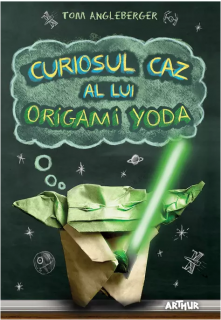 Curiosul caz al lui Origami Yoda - Tom Angleberger