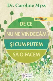 De ce nu ne vindecam si cum putem sa o facem? - Caroline Myss