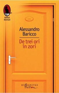 De trei ori in zori - Alessandro Baricco