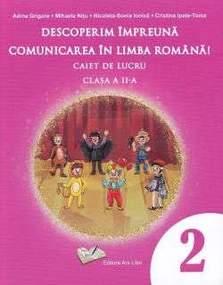 Descoperim impreuna comunicarea in limba romana! - Adina Grigore, Nicoleta-Sonia Ionica, Cristina Ipate-Toma, Mihaela Nitu