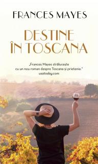 Destine in Toscana - Frances Mayes