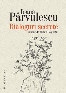Dialoguri secrete - Ioana Parvulescu