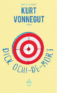 Dick Ochi-de-mort - Kurt Vonnegut