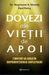 Dovezi ale vietii de apoi - Raymond A. Moody, Paul Perry