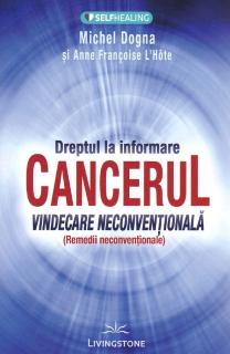 Dreptul la informare: cancerul - Michel Dogna, Anne Francoise L hote